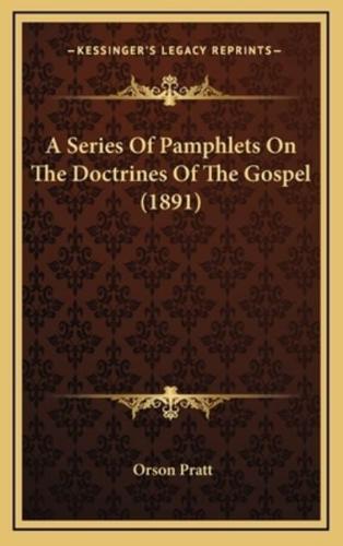 A Series Of Pamphlets On The Doctrines Of The Gospel (1891)