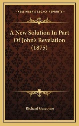 A New Solution in Part of John's Revelation (1875)