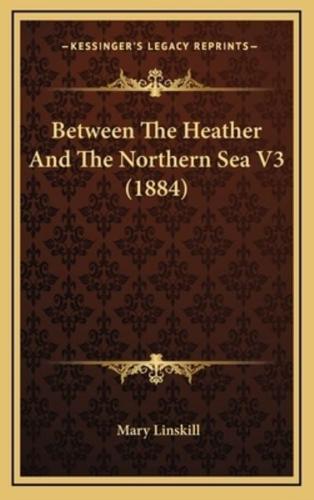 Between the Heather and the Northern Sea V3 (1884)