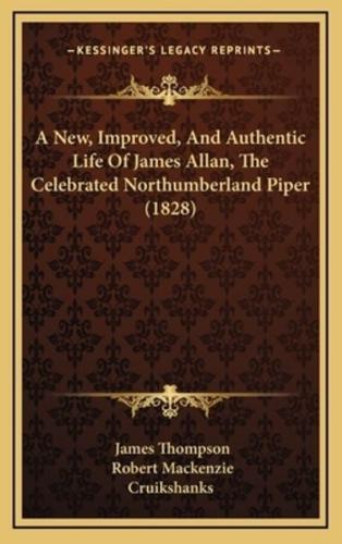A New, Improved, And Authentic Life Of James Allan, The Celebrated Northumberland Piper (1828)