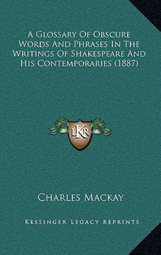 A Glossary Of Obscure Words And Phrases In The Writings Of Shakespeare And His Contemporaries (1887)