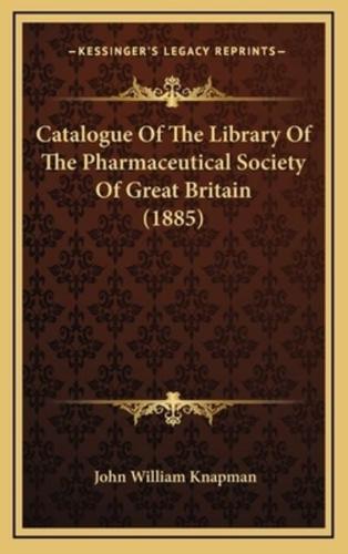 Catalogue of the Library of the Pharmaceutical Society of Great Britain (1885)