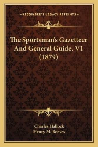 The Sportsman's Gazetteer And General Guide, V1 (1879)