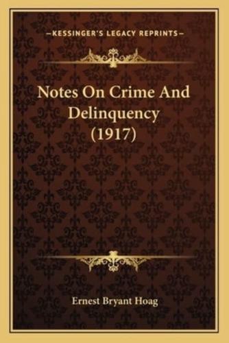Notes On Crime And Delinquency (1917)