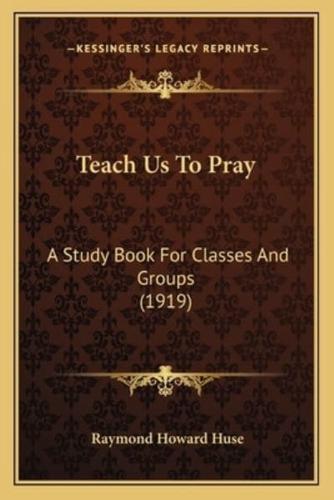 Teach Us To Pray