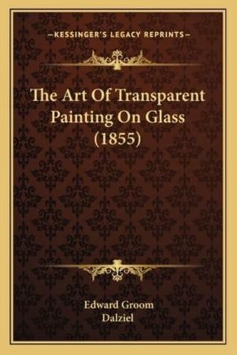 The Art Of Transparent Painting On Glass (1855)
