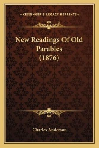 New Readings Of Old Parables (1876)