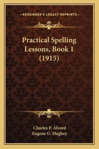 Practical Spelling Lessons, Book 1 (1915)