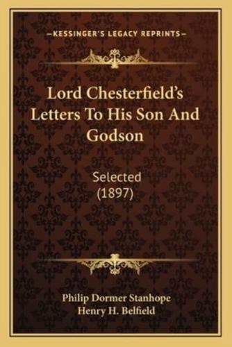 Lord Chesterfield's Letters To His Son And Godson