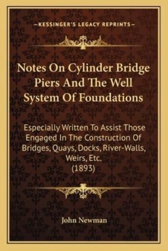 Notes On Cylinder Bridge Piers And The Well System Of Foundations