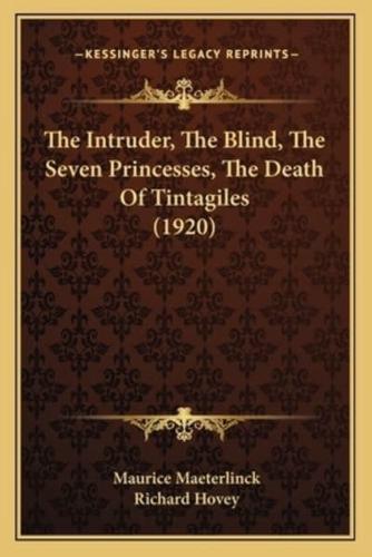 The Intruder, The Blind, The Seven Princesses, The Death Of Tintagiles (1920)