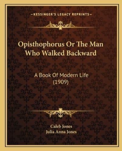 Opisthophorus Or The Man Who Walked Backward