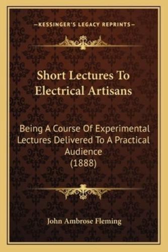 Short Lectures To Electrical Artisans