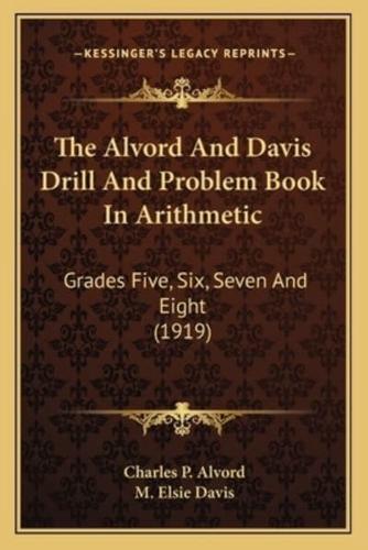 The Alvord And Davis Drill And Problem Book In Arithmetic
