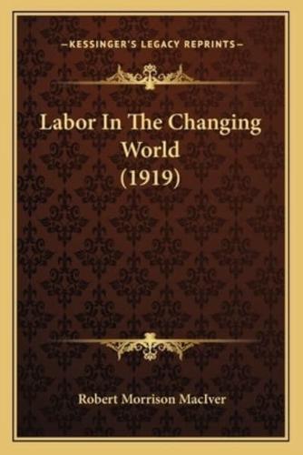 Labor In The Changing World (1919)
