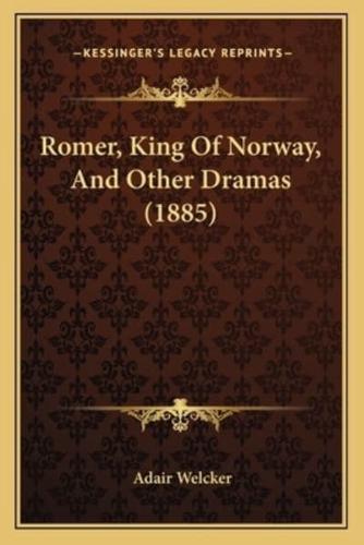 Romer, King Of Norway, And Other Dramas (1885)