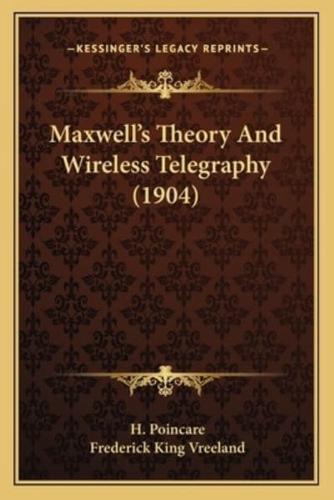 Maxwell's Theory And Wireless Telegraphy (1904)