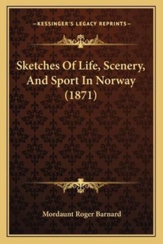 Sketches Of Life, Scenery, And Sport In Norway (1871)