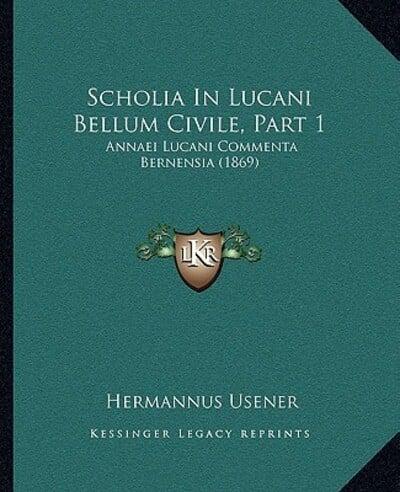Scholia In Lucani Bellum Civile, Part 1