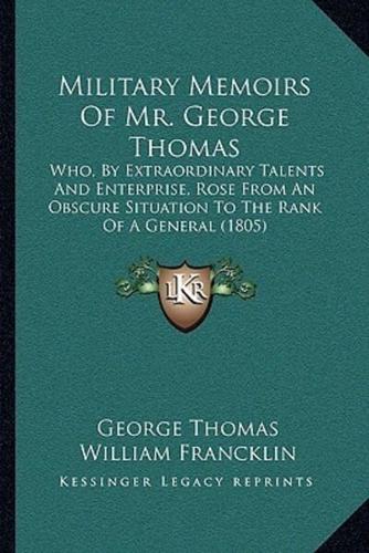 Military Memoirs Of Mr. George Thomas