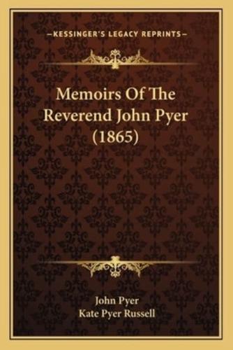 Memoirs Of The Reverend John Pyer (1865)