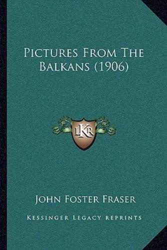 Pictures From The Balkans (1906)