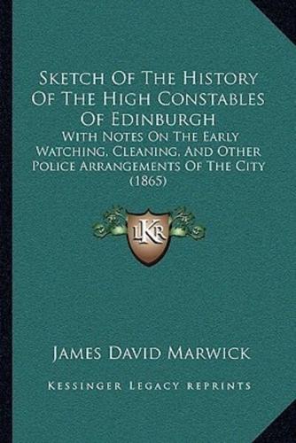 Sketch Of The History Of The High Constables Of Edinburgh