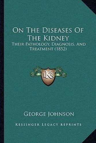 On The Diseases Of The Kidney