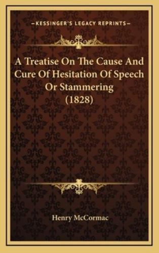 A Treatise on the Cause and Cure of Hesitation of Speech or Stammering (1828)