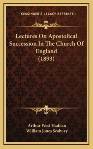 Lectures on Apostolical Succession in the Church of England (1893)