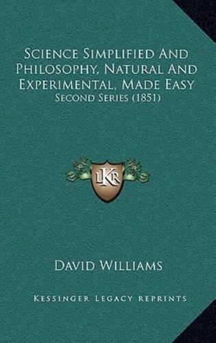 Science Simplified and Philosophy, Natural and Experimental, Made Easy