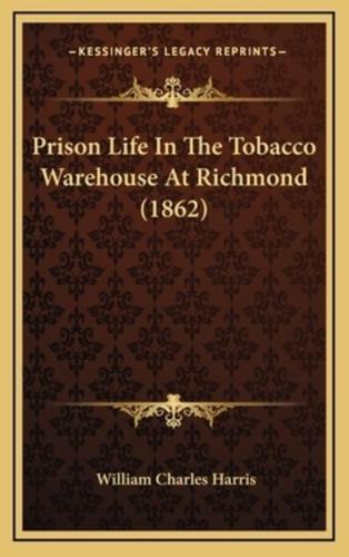 Prison Life In The Tobacco Warehouse At Richmond (1862)