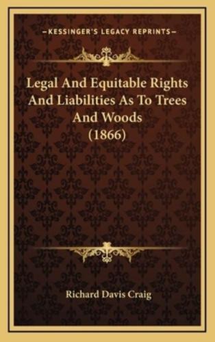 Legal and Equitable Rights and Liabilities as to Trees and Woods (1866)