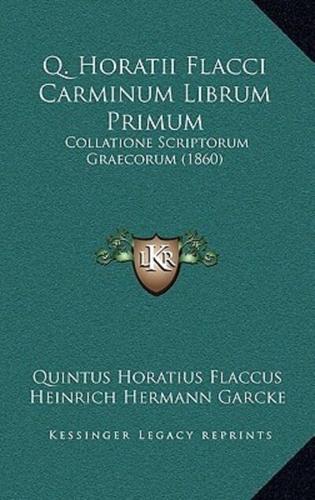 Q. Horatii Flacci Carminum Librum Primum
