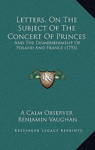 Letters, on the Subject of the Concert of Princes