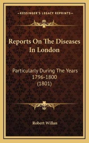 Reports on the Diseases in London