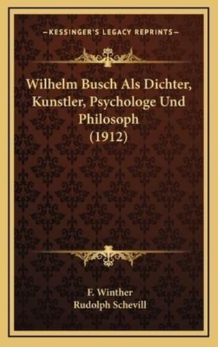 Wilhelm Busch ALS Dichter, Kunstler, Psychologe Und Philosoph (1912)