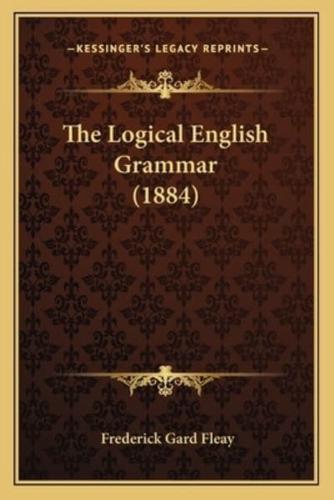 The Logical English Grammar (1884)