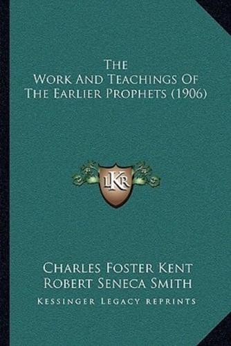 The Work And Teachings Of The Earlier Prophets (1906)