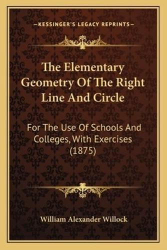 The Elementary Geometry Of The Right Line And Circle