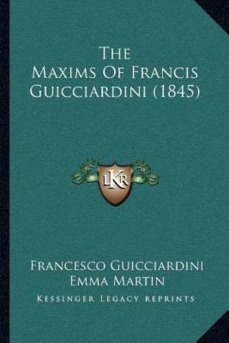 The Maxims Of Francis Guicciardini (1845)