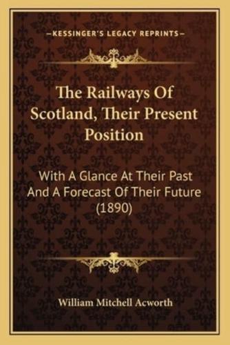 The Railways Of Scotland, Their Present Position