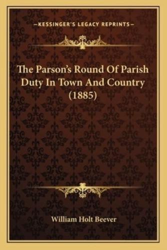 The Parson's Round Of Parish Duty In Town And Country (1885)