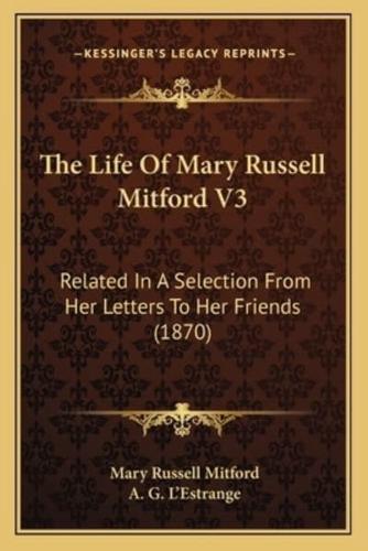 The Life Of Mary Russell Mitford V3