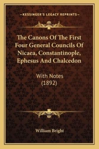 The Canons Of The First Four General Councils Of Nicaea, Constantinople, Ephesus And Chalcedon