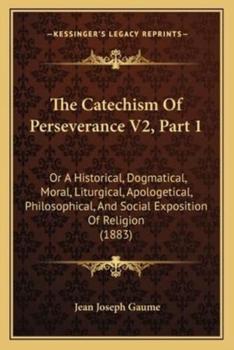 The Catechism Of Perseverance V2, Part 1