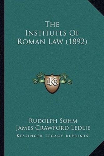 The Institutes Of Roman Law (1892)