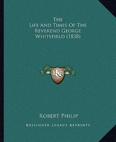 The Life And Times Of The Reverend George Whitefield (1838)