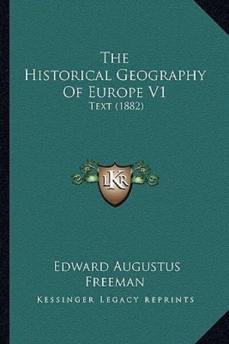 The Historical Geography Of Europe V1