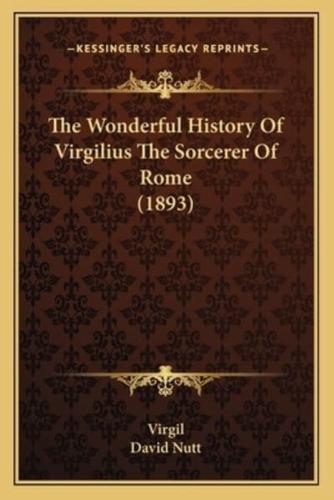 The Wonderful History Of Virgilius The Sorcerer Of Rome (1893)